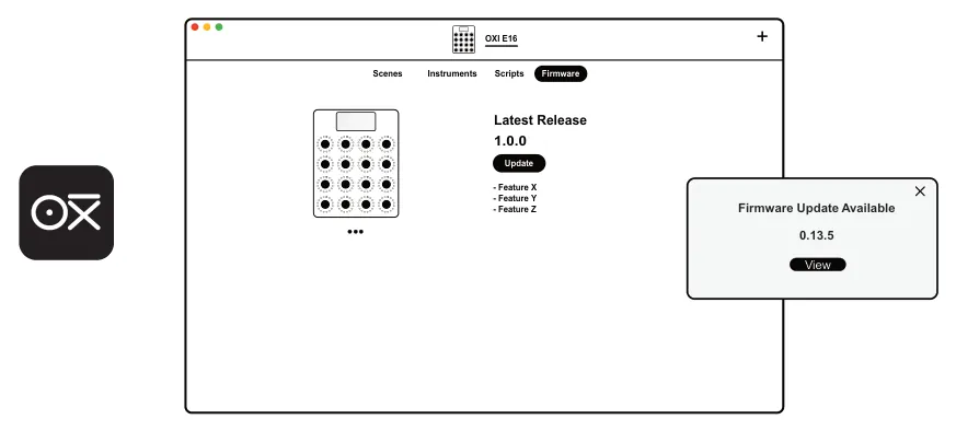 5.4 Firmware Update diagram: + OXI E16 Instruments Scripts Scenes Firmware Firmware Latest Release 1.0.0 Update - Feature X - Feature Y - Feature Z Firmware Update Available 0.13.5 View