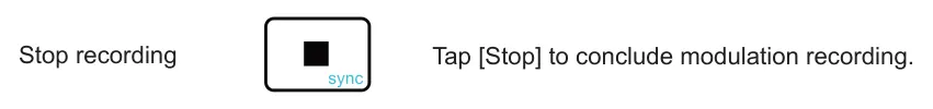 7.4 Recording Modulation diagram: Tap [Stop] to conclude modulation recording. Stop recording
