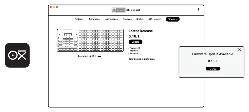 10.3 Firmware Update diagram: + OXI One MkII Projects Instruments Templates Grooves Scales MIDI Import Firmware Latest Release 0.16.1 Update - Feature X - Feature Y - Feature Z Firmware Update Available Your device is up to date. Installed 0.16.1...